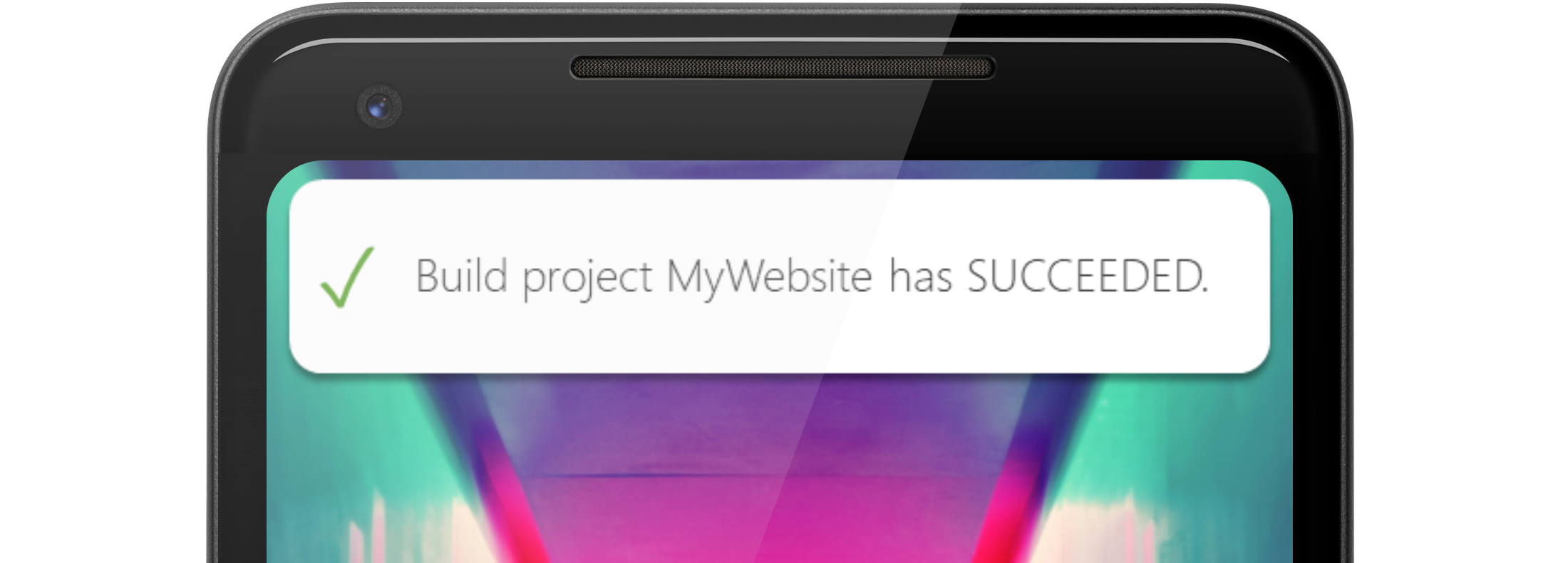 A mobile phone showing a successful notification with the text &ldquo;Build project MyWebsite has succeeded&rdquo;.